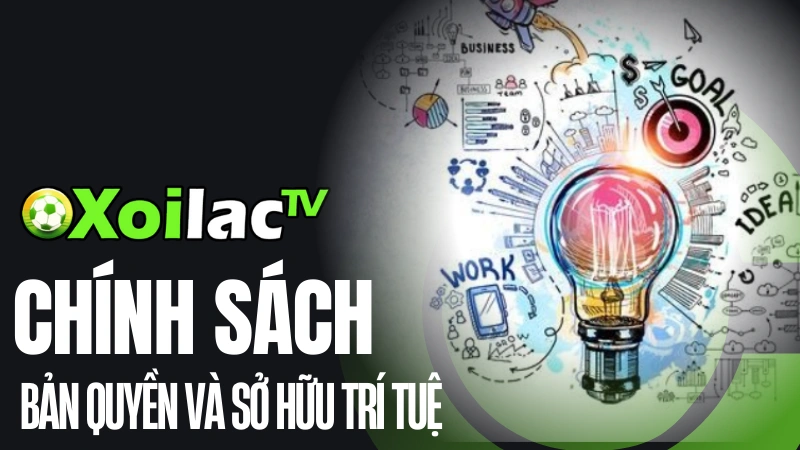 Chính sách bản quyền và sở hữu trí tuệ tại Xoilac TV