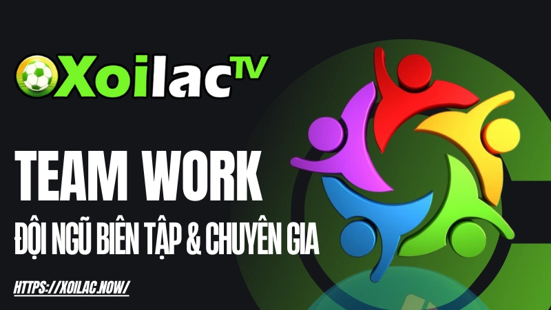 Đội ngũ biên tập và chuyên gia phân tích bóng đá của Xoilac TV