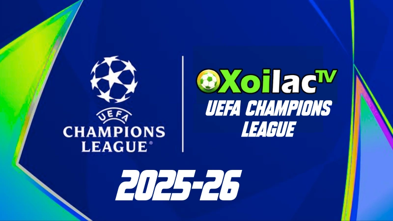 Xoilac TV phát sóng trực tiếp Cúp C1 mùa 2025-26