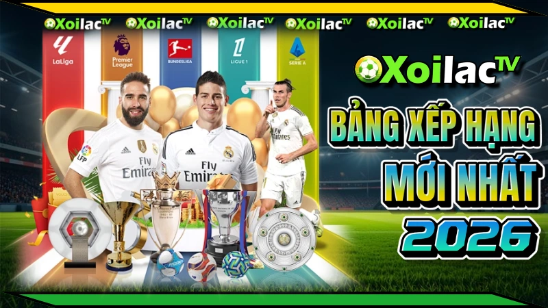 Xoilac TV – Vì sao nên xem bảng xếp hạng bóng đá tại đây?