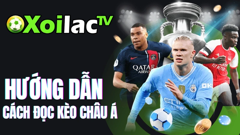 Hướng dẫn kèo châu Á chi tiết tại Xoilac TV