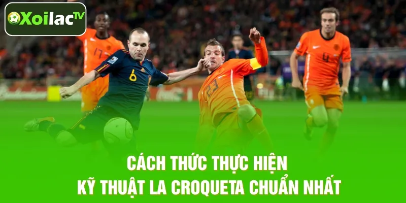 Cách thức thực hiện kỹ thuật La Croqueta chuẩn nhất Cách thức thực hiện kỹ thuật La Croqueta chuẩn nhất