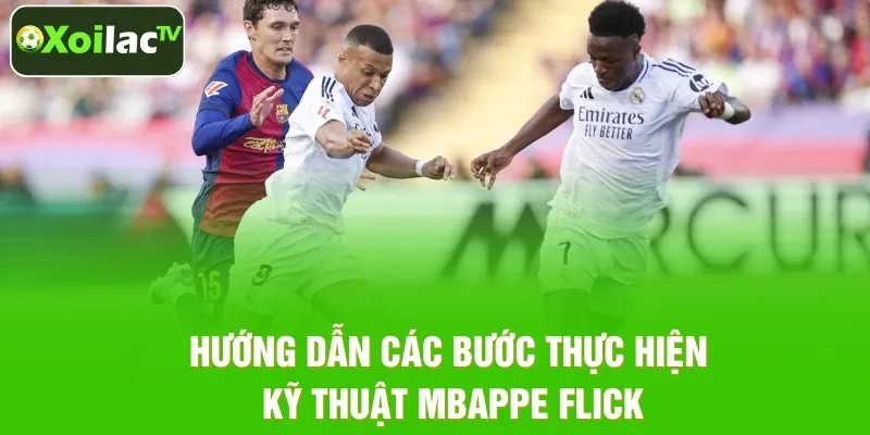 Cách thực hiện kỹ thuật Mbappe Flick trong bóng đá