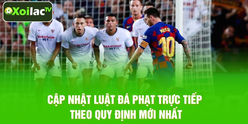 Quy tắc thực hiện đá phạt trực tiếp mới nhất