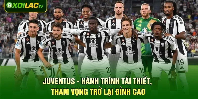 Juventus - Hành Trình Tái Thiết, Tham Vọng Trở Lại Đỉnh Cao