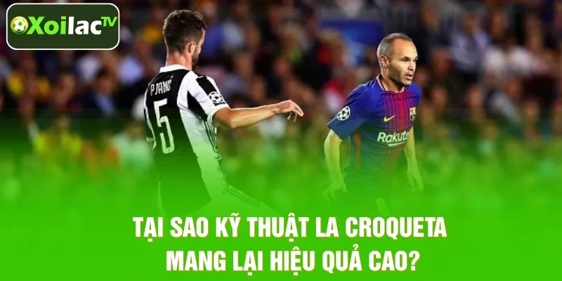 Tại sao kỹ thuật La Croqueta mang lại hiệu quả cao? Tại sao kỹ thuật La Croqueta mang lại hiệu quả cao?