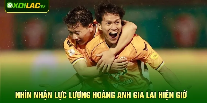 Nhìn nhận lực lượng Hoàng Anh Gia Lai hiện giờ