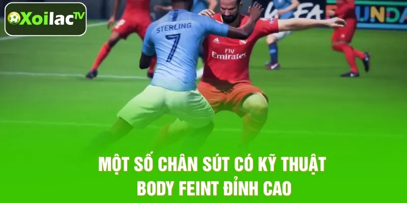 Những chân sút có kỹ thuật Body Feint cao cấp