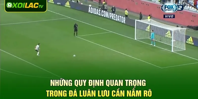 Những quy định quan trọng trong đá luân lưu cần nắm rõ