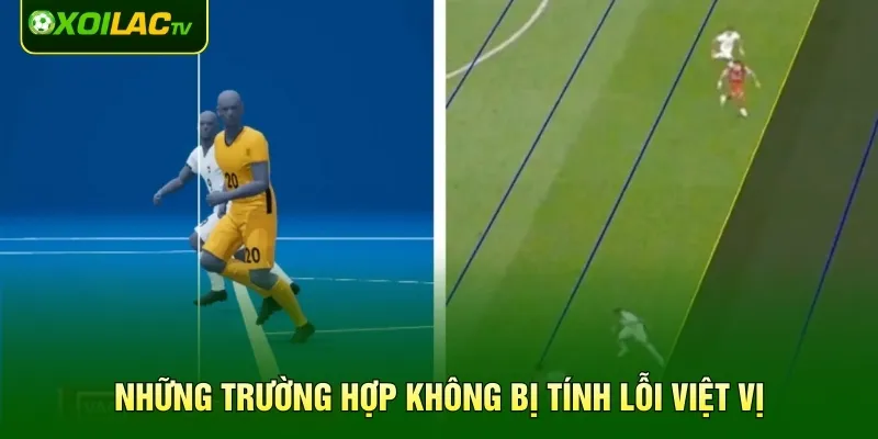 Những trường hợp không bị tính lỗi việt vị