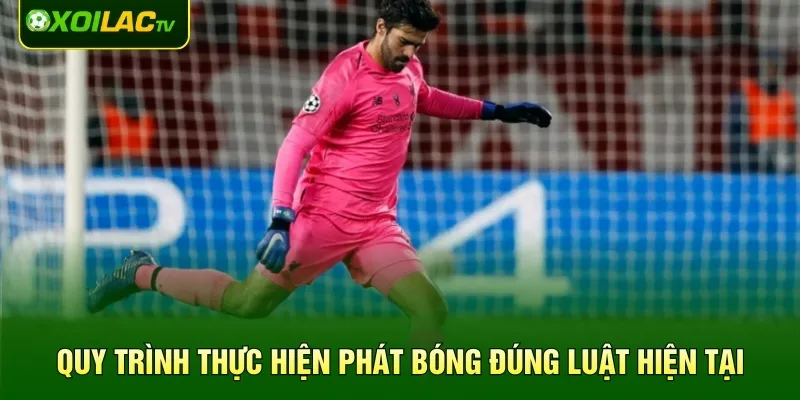 Quy trình thực hiện phát bóng đúng luật hiện tại