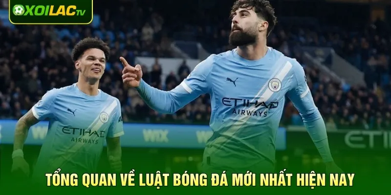 Tổng quan về luật bóng đá mới nhất hiện nay